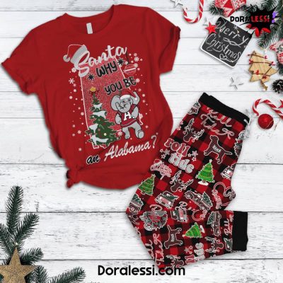 Alabama Crimson Tide Santa Why You Be An Alabama Pajama Set