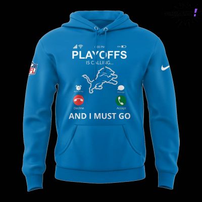 Detroit Lions NFL Playoffs Is Calling And I Must Go Blue Hoodie