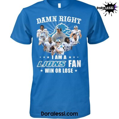 Detroits Lions Damn Right I Am A Lions Fan Blue Shirt