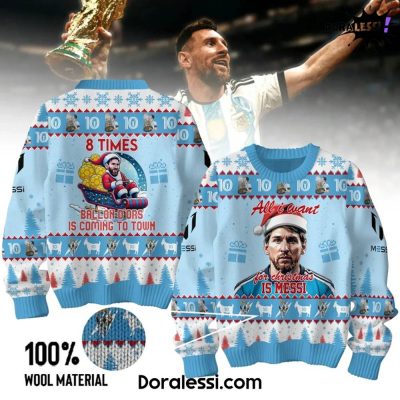 Messi 8 Times Ballon D’ors Is Coming To Town Sweater