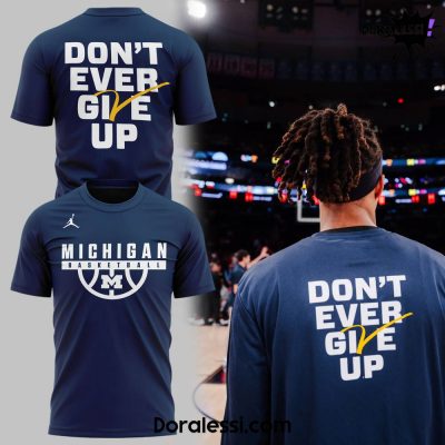 Michigan Wolverines Dont Ever Give Up Shirt