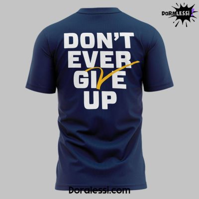 Michigan Wolverines Dont Ever Give Up Shirt