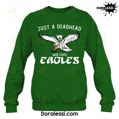 Philadelphia Eagles Just A Deadhead Who Loves Eagles Green Sweatshirt