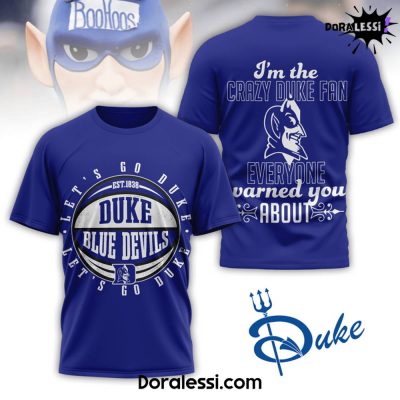 Duck Blue Devils Im The Crazy Duke Fan Everyone Warned You ABout Shirt