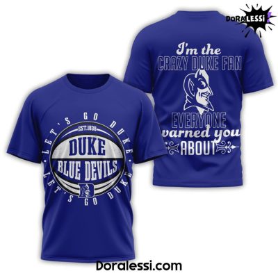 Duck Blue Devils Im The Crazy Duke Fan Everyone Warned You ABout Shirt